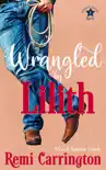 Wrangled by Lilith: A Sweet Romantic Comedy e-book