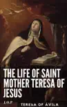 The life of Saint Mother Teresa of Jesus synopsis, comments