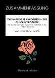 ZUSAMMENFASSUNG - The Happiness Hypothesis / Die Glückshypothese: Die Suche nach der modernen Wahrheit in der uralten Weisheit von Jonathan Haidt sinopsis y comentarios