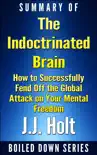 The Indoctrinated Brain: How to Successfully Fend off the Global Attack on Your Mental Freedom by Michael Nehls Md Phd & Naomi Wolf... Summarized sinopsis y comentarios