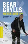 Bear Grylls: Never Give Up sinopsis y comentarios