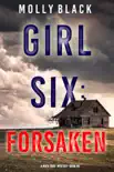 Girl Six: Forsaken (A Maya Gray FBI Suspense Thriller—Book 6) e-book