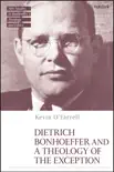 Dietrich Bonhoeffer and a Theology of the Exception synopsis, comments