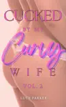 Cucked by my Curvy Wife, Volume 2 synopsis, comments