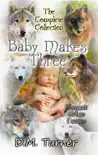 Baby Makes Three Collection synopsis, comments