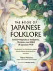 The Book of Japanese Folklore: An Encyclopedia of the Spirits, Monsters, and Yokai of Japanese Myth sinopsis y comentarios