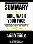 Extended Summary - Girl, Wash Your Face - Stop Believing The Lies About Who You Are So You Can Become Who You Were Meant To Be - Based On The Book By Rachel Hollis synopsis, comments