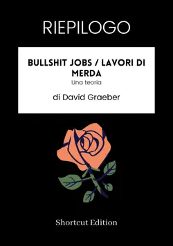 riepilogo - bullshit jobs / lavori di m***a: una teoria di david graeber imagen de la portada del libro