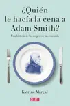 ¿Quién le hacía la cena a Adam Smith? sinopsis y comentarios