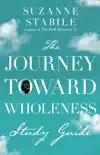 The Journey Toward Wholeness Study Guide synopsis, comments
