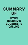 Summary of Ryan Holiday's Courage is Calling sinopsis y comentarios