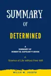 Summary of Determined By Robert M. Sapolsky: A Science of Life without Free Will sinopsis y comentarios