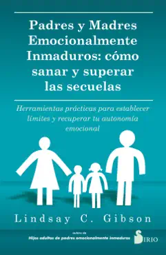 padres y madres emocionalmente inmaduros book cover image