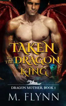 taken by the dragon king: a dragon shifter romance (dragon mother book 1) book cover image