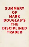 Summary of Mark Douglas's The Disciplined Trader sinopsis y comentarios
