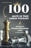 100 Mate in Two Chess Puzzles, Inspired by Hikaru Nakamura Games synopsis, comments