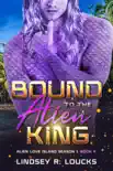 Bound to the Alien King synopsis, comments