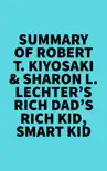 Summary of Robert T. Kiyosaki & Sharon L. Lechter's Rich Dad's Rich Kid, Smart Kid sinopsis y comentarios