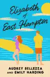 Elizabeth of East Hampton synopsis, comments