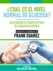 ¿Cuál Es El Nivel Normal De Glucosa? - Basado En Las Enseñanzas De Frank Suarez sinopsis y comentarios