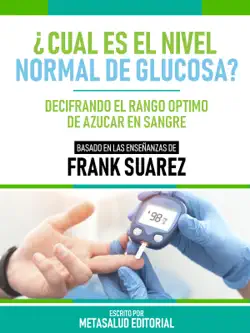 ¿cuál es el nivel normal de glucosa? - basado en las enseñanzas de frank suarez imagen de la portada del libro