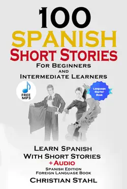 100 spanish short stories for beginners and intermediate learners book cover image