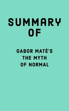 summary of gabor maté's the myth of normal imagen de la portada del libro