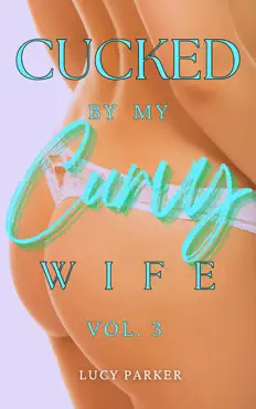 cucked by my curvy wife, volume 3 book cover image