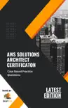 AWS Solutions Architect Certification Case Based Practice Questions Latest Edition 2023 synopsis, comments