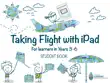 Taking Flight With iPad. Years 3-6 synopsis, comments