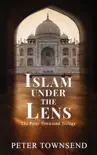Islam Under the Lens: The Peter Townsend Trilogy sinopsis y comentarios