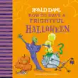 Roald Dahl: How to Have a Frightful Halloween sinopsis y comentarios