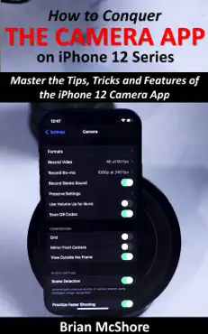 how to conquer the camera app on iphone 12 series book cover image