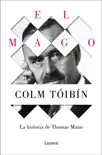 El Mago. La historia de Thomas Mann sinopsis y comentarios