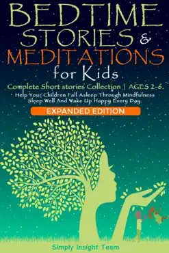 bedtime stories & meditations for kids. 2-in-1. complete short stories collection ● ages 2-6. help your children fall asleep through mindfulness. sleep well and wake up happy every day. book cover image