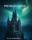THE BLUE CASTLE synopsis, comments