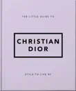 The Little Guide to Christian Dior synopsis, comments