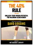 The 40% Rule - Based On The Teachings Of David Goggins sinopsis y comentarios
