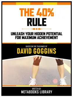 the 40% rule - based on the teachings of david goggins imagen de la portada del libro