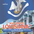 Who Bought Louisiana? Louisiana Purchase U.S. Politics 1801-1840 Social Studies 5th Grade Children's Government Books sinopsis y comentarios