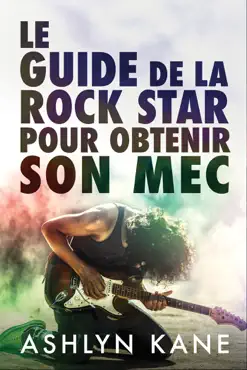 le guide de la rock star pour obtenir son mec imagen de la portada del libro