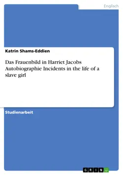 das frauenbild in harriet jacobs autobiographie incidents in the life of a slave girl book cover image