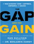 The Gap and The Gain: The High Achievers' Guide to Happiness, Confidence, and Success book summary, reviews and download