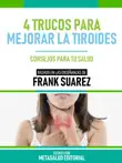 4 Trucos Para Mejorar La Tiroides - Basado En Las Enseñanzas De Frank Suarez sinopsis y comentarios