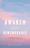 Awaken Into Remembrance synopsis, comments