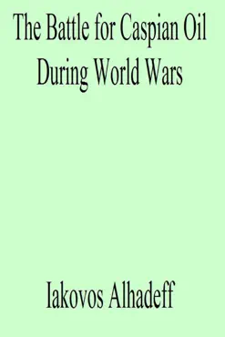 the battle for caspian oil during world wars imagen de la portada del libro