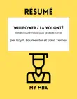 Résumé - Willpower / La Volonté : Redécouvrir notre plus grande force par Roy F. Baumeister et John Tierney sinopsis y comentarios