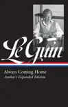 Ursula K. Le Guin: Always Coming Home (LOA #315) sinopsis y comentarios