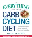 The Everything Guide to the Carb Cycling Diet synopsis, comments