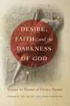 Desire, Faith, and the Darkness of God synopsis, comments